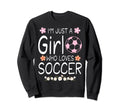 Im Just Who Loves Soccer Sweatshirt - Unique Graphic Unisex