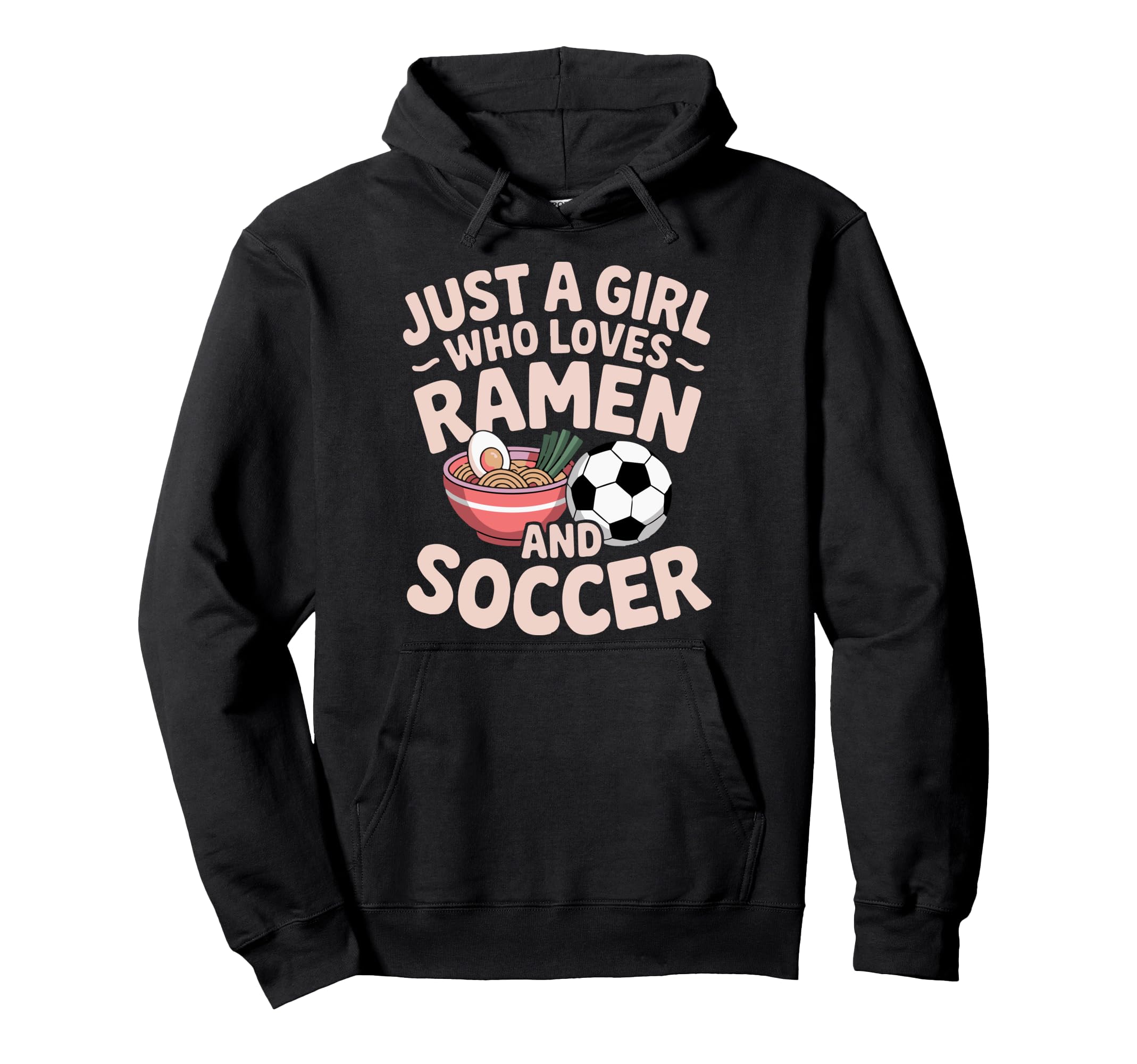 Just Who Loves Ramen And Soccer Hoodie - Unique Graphic for Adults