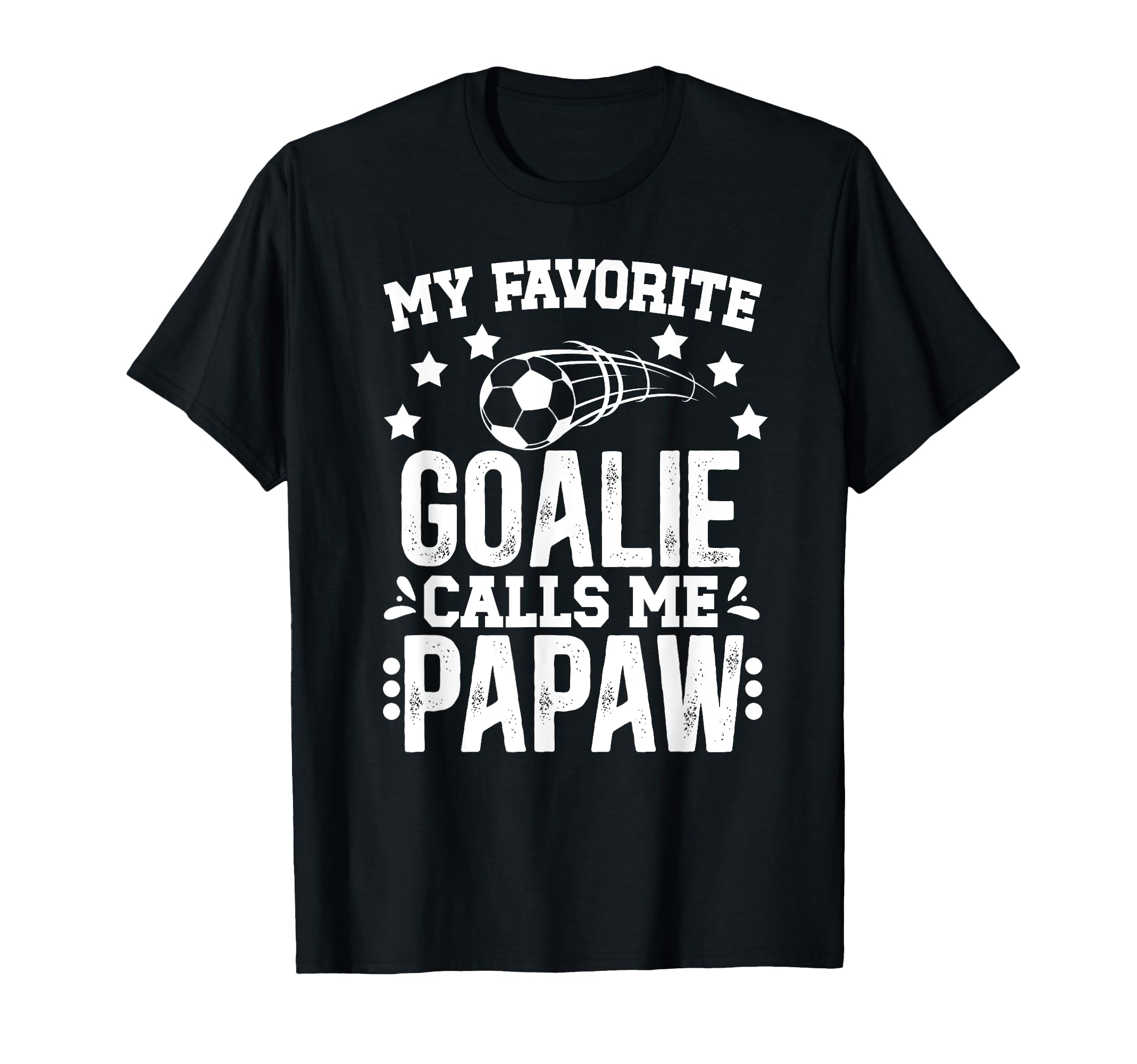 My Favorite Soccer Goalie Papaw T-Shirt - Casual Everyday Wear Unisex