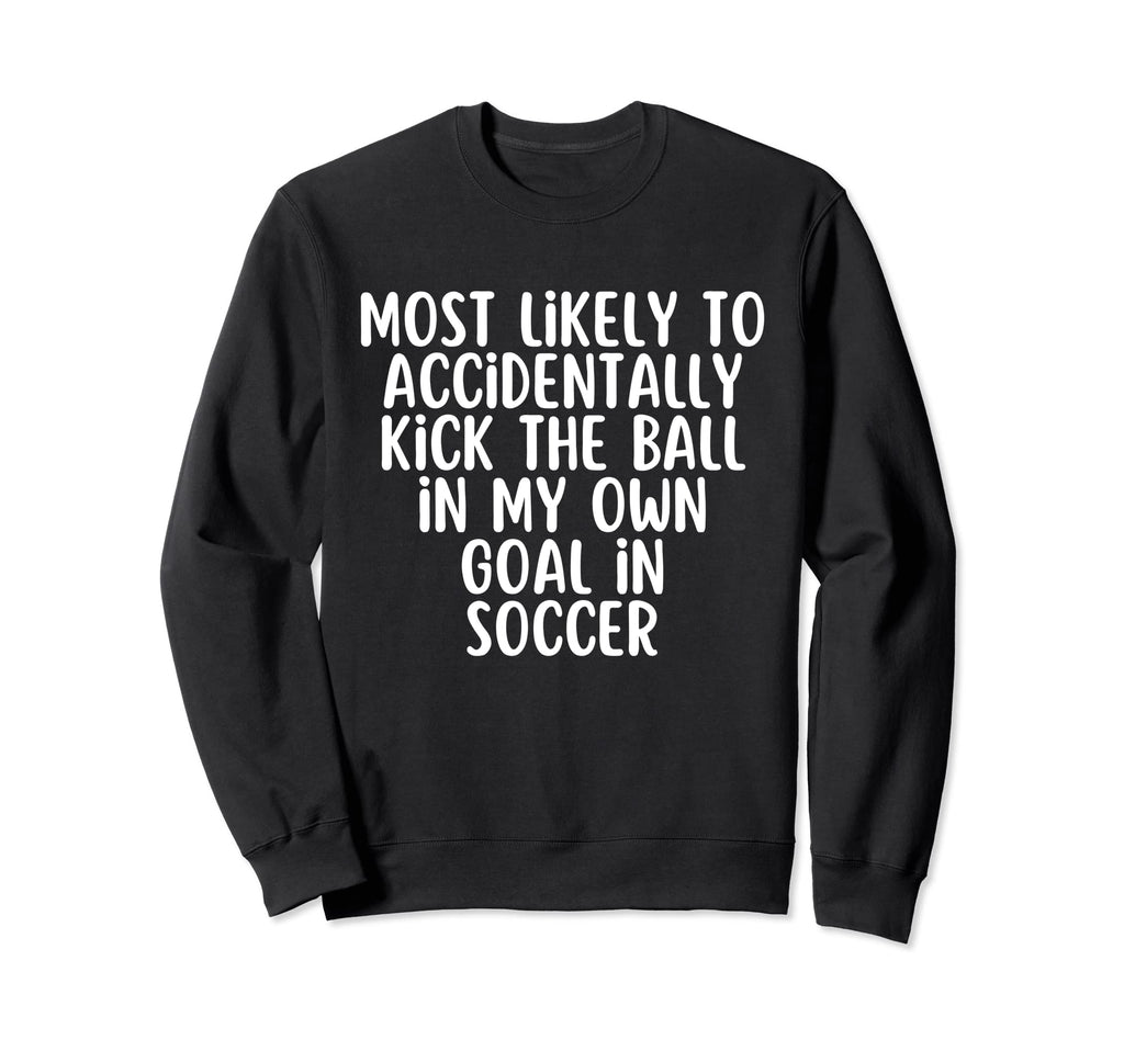Funny Soccer Soccer Sport Lover Sweatshirt - Novelty Apparel Men Women