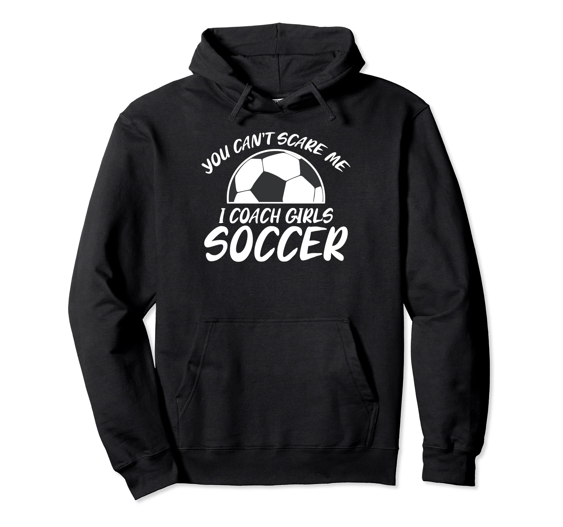 You Cant Scare Me I Coach Soccer Hoodie - Casual Everyday Wear Men Women