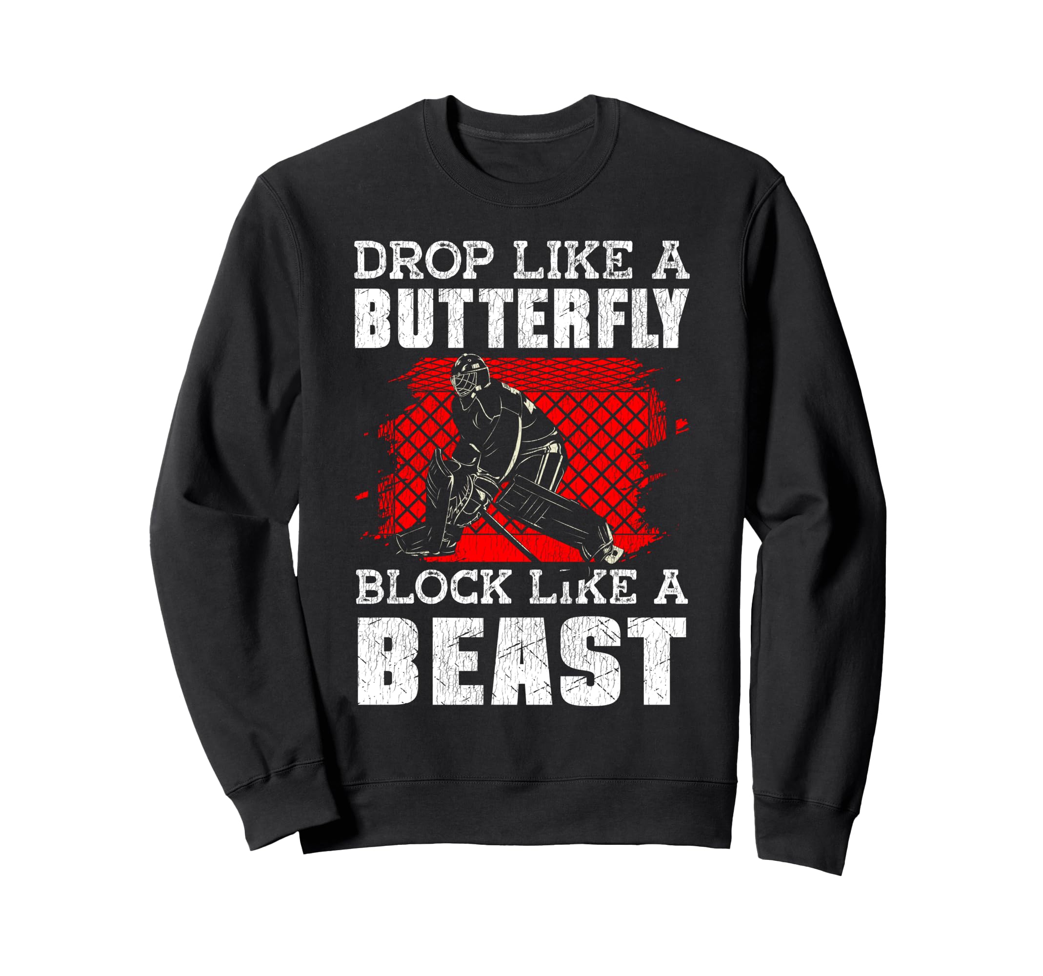 Ice Hockey Goalie Goalkeeper Drop Like Sweatshirt - Novelty Apparel Unisex
