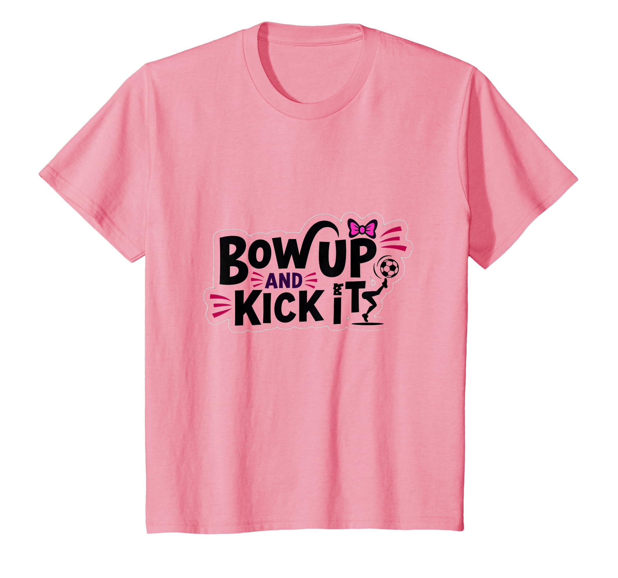 Bow Up Kick It Soccers Motivational T-Shirt - Novelty Apparel Men Women