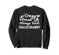 Crazy Proud Soccer Goalie Grammy Sweatshirt - Custom Art Print Unisex