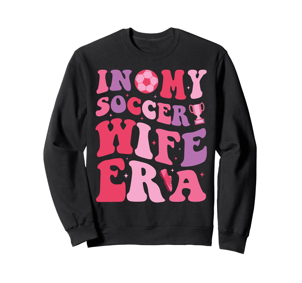 My Soccer Wife Era Groovy Proud Sweatshirt - Custom Art Print Men Women