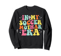 My Soccer Mothar Era Game Day Groovy Sweatshirt - Aesthetic Graphic Unisex