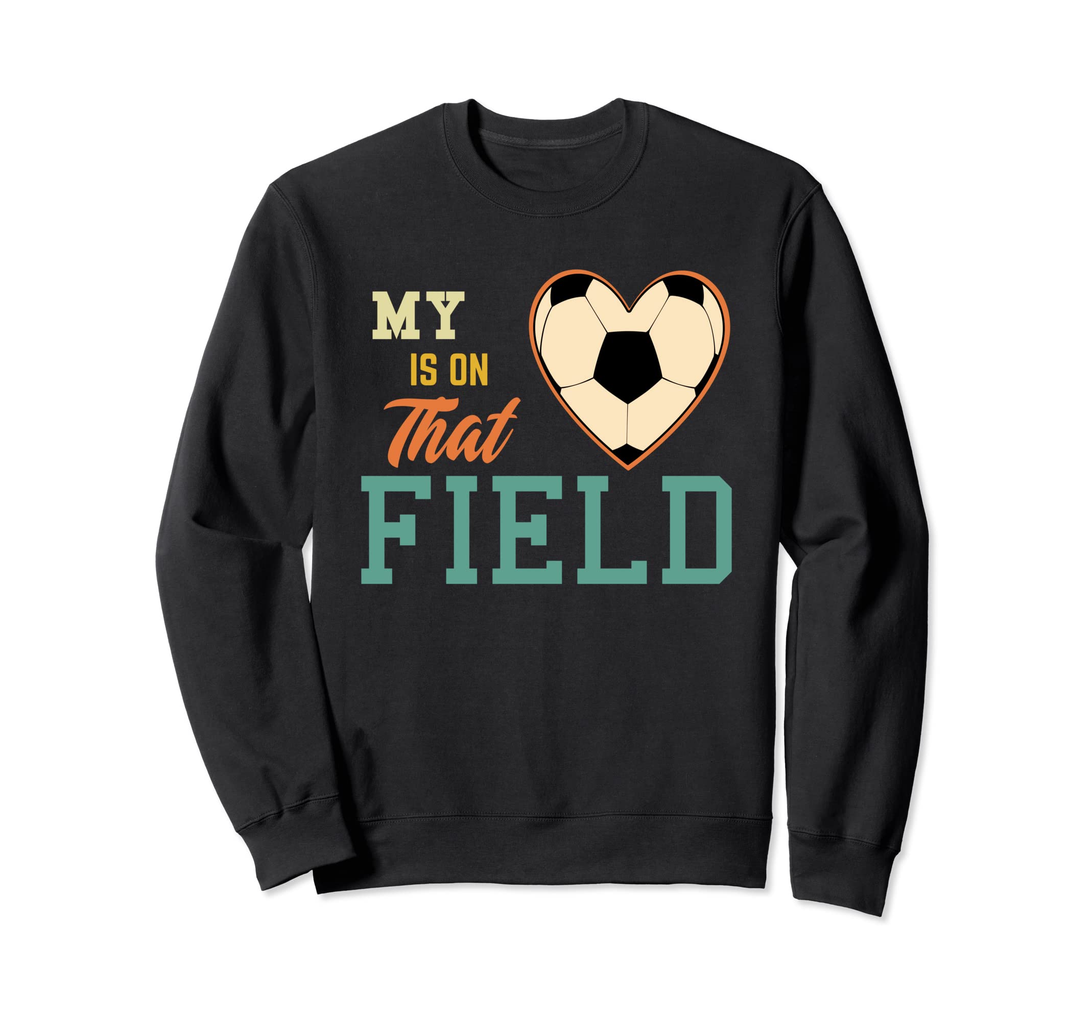 My Heart Is That Field Soccer Mom Sweatshirt - Fun Novelty Design Unisex