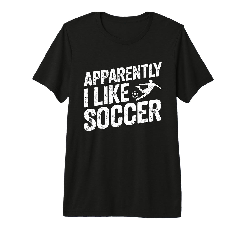 Apparently I Like Soccer Season Funny T-Shirt - Unique Graphic for Adults