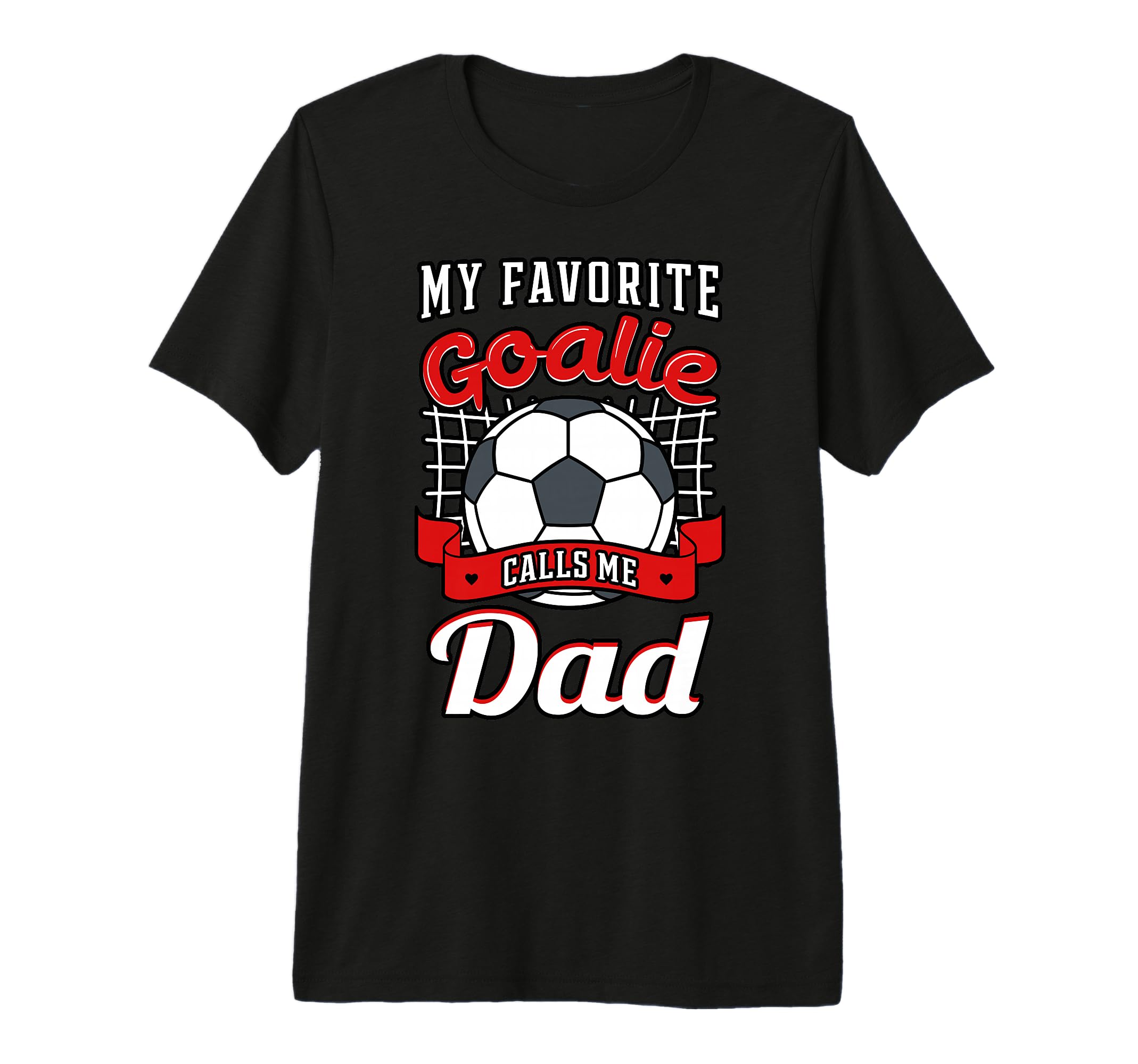 My Favorite Goalie Calls Me Dad Soccer T-Shirt - Graphic Print Unisex