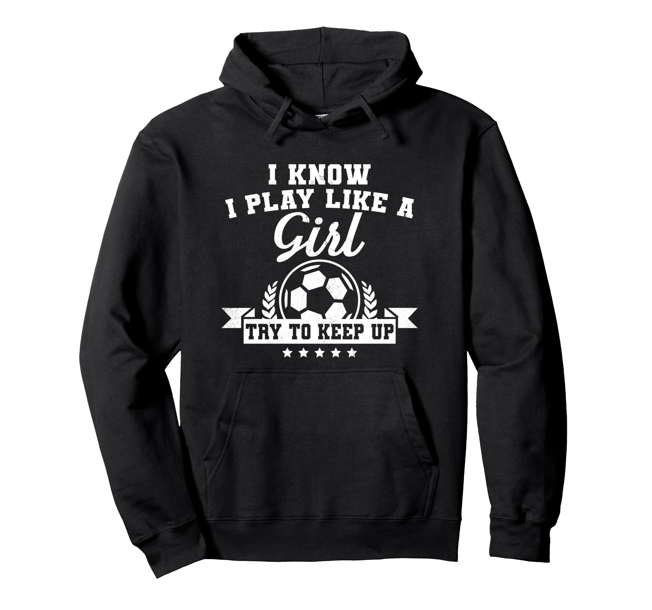 I Play Like Try To Keep Up Soccer Hoodie - Aesthetic Graphic Men Women