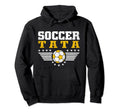 Soccer Tata Soccer Player Funny Hoodie - Casual Everyday Wear Men Women