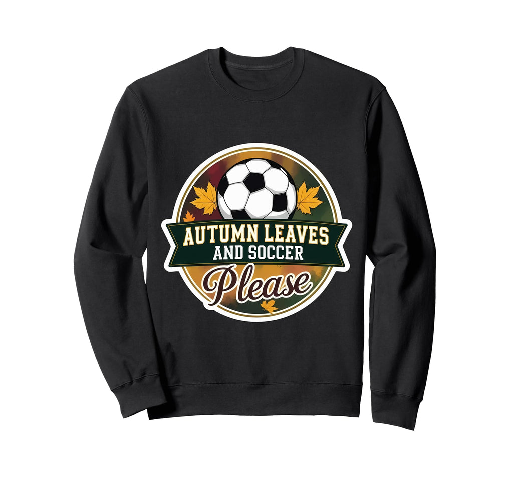 Autumn Leaves And Soccer Please Sweatshirt - Aesthetic Graphic for Adults