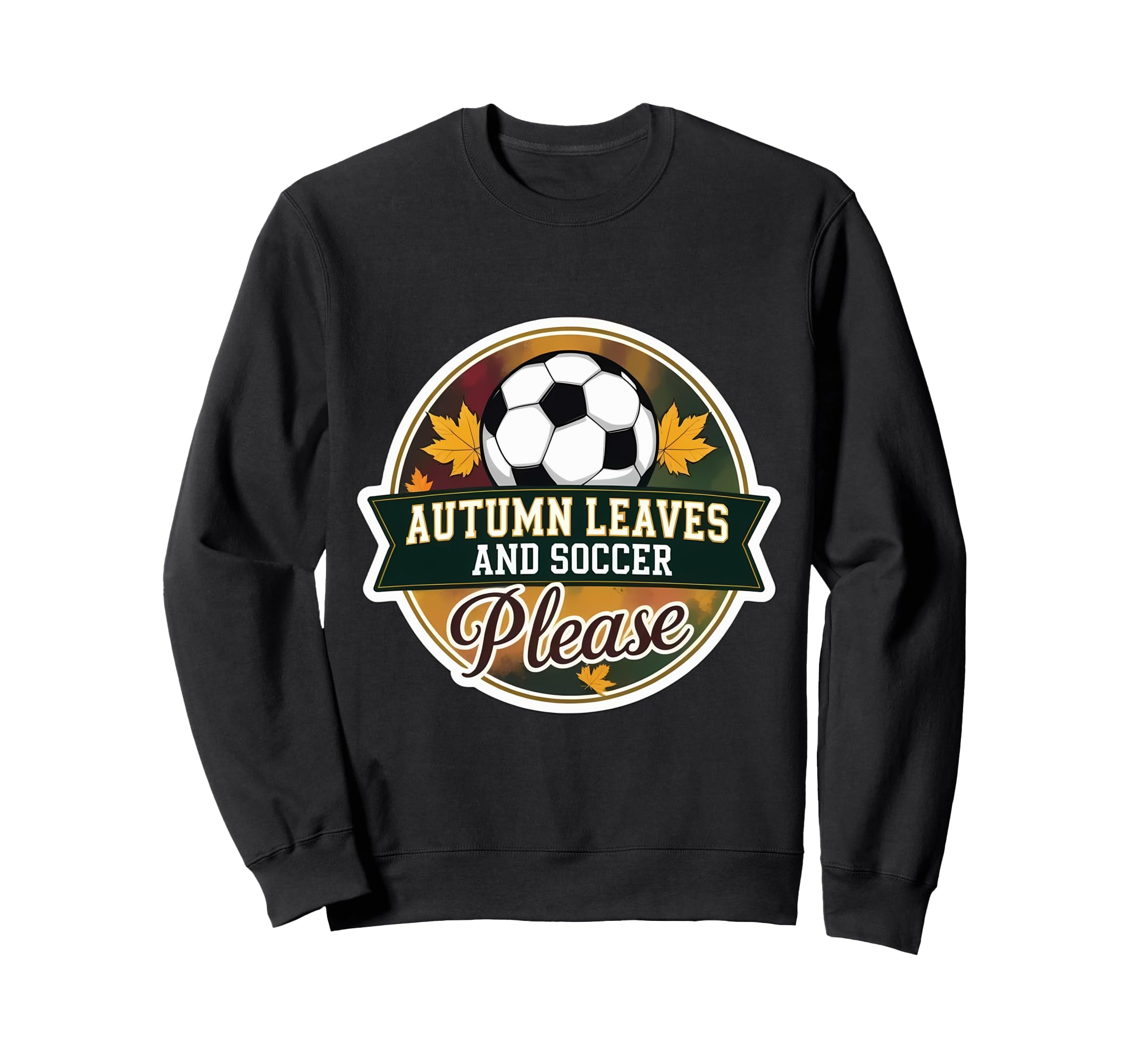 Autumn Leaves And Soccer Please Sweatshirt - Aesthetic Graphic for Adults