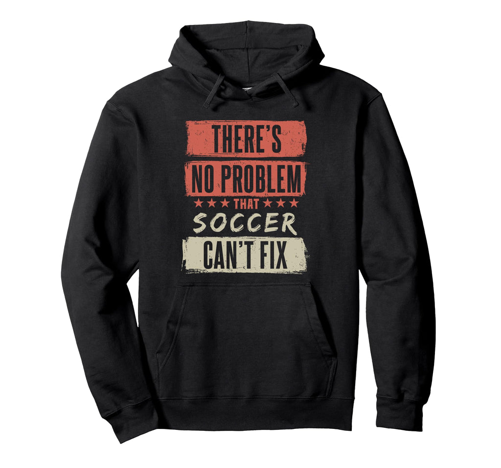 Theres No Problem That Soccer Cant Hoodie - Minimalist Print for Adults