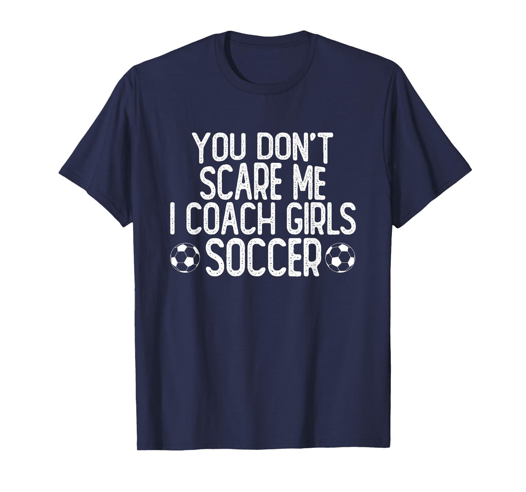 You Dont Scare Me I Coach Soccer T-Shirt - Unique Graphic Unisex
