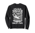 Im Soccer Goalie Papa Soccer Sweatshirt - Casual Everyday Wear for Adults
