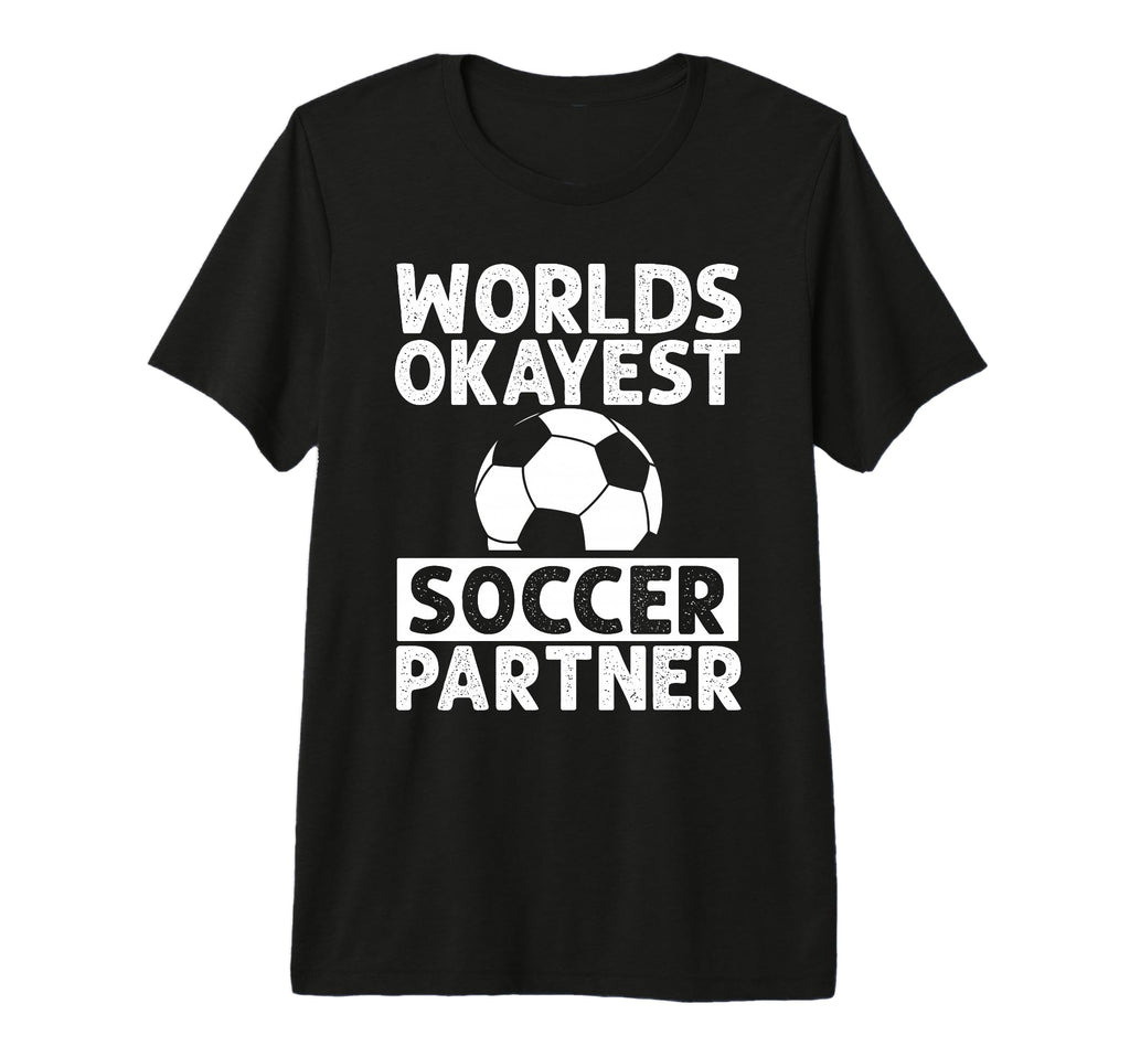 Worlds Okayest Soccer Partner Funny Tri T-Shirt - Graphic Print Men Women