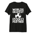 Worlds Okayest Soccer Partner Funny Tri T-Shirt - Graphic Print Men Women