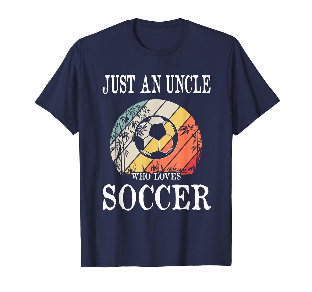 Just Uncle Who Loves Soccer T-Shirt - Streetwear Style Unisex