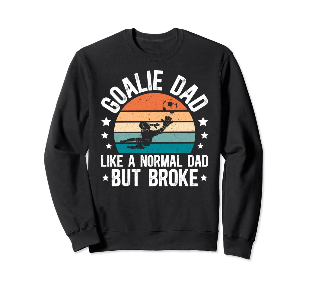 Soccer Goalie Dad Broke Dad Sweatshirt - Minimalist Print for Adults