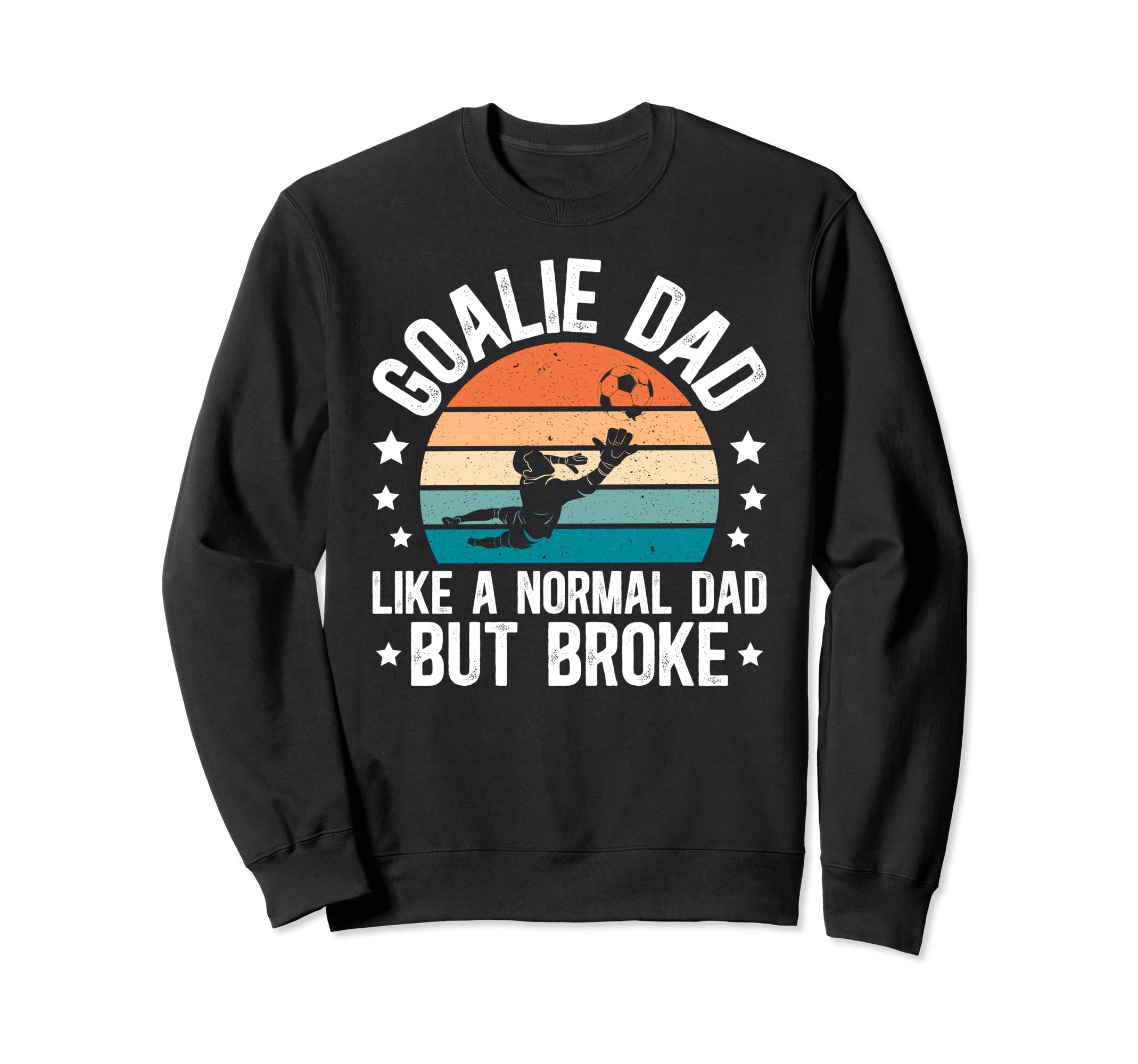 Soccer Goalie Dad Broke Dad Sweatshirt - Minimalist Print for Adults