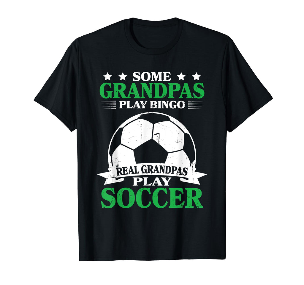 Real Grandpas Play Soccer T-Shirt - Fun Novelty Design Men Women
