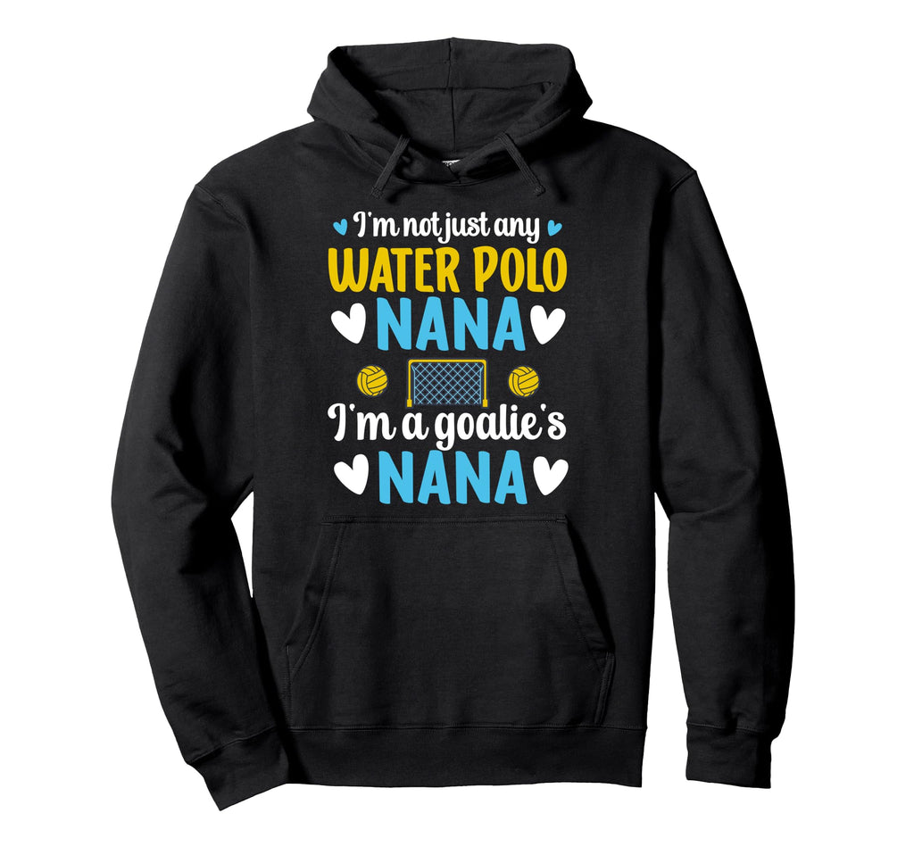Im Water Polo Goalie Nana Grandma Hoodie - Fun Novelty Design for Adults