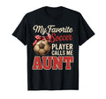 My Favorite Soccer Player Calls Me Aunt T-Shirt - Novelty Apparel Unisex