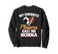 My Favorite Players Call Me Nonna Soccer Sweatshirt - Graphic Print Unisex