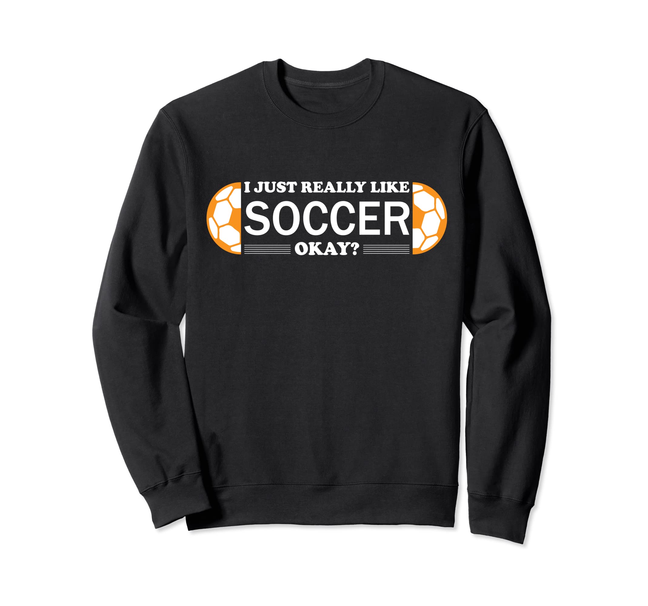 I Just Really Like Soccer Training Fun Sweatshirt - Unique Graphic Unisex