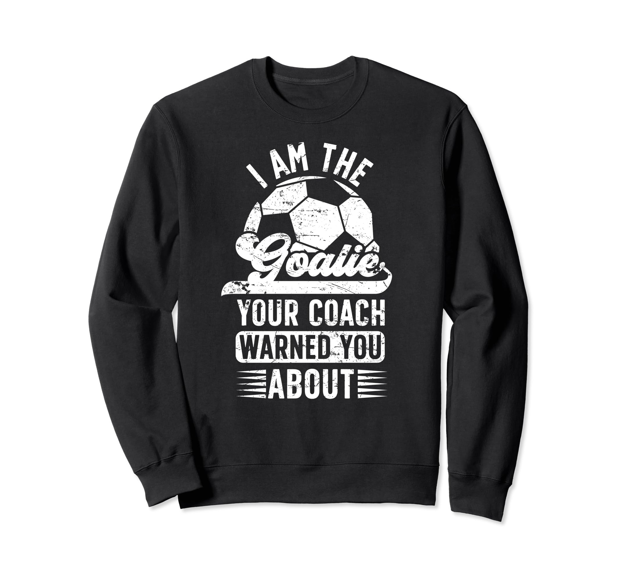 I Am Soccer Goalie Soccer Sweatshirt - Minimalist Print Men Women