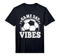 Game Day Vibes Soccer Funny Soccer Player T-Shirt - Novelty Apparel Unisex