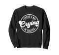 There Is No Crying Soccer Funny Sweatshirt - Trendy Graphic Men Women