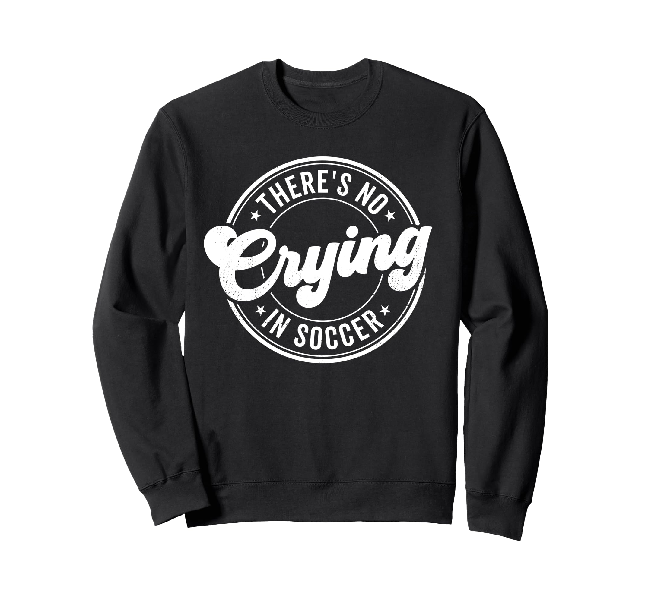 There Is No Crying Soccer Funny Sweatshirt - Trendy Graphic Men Women