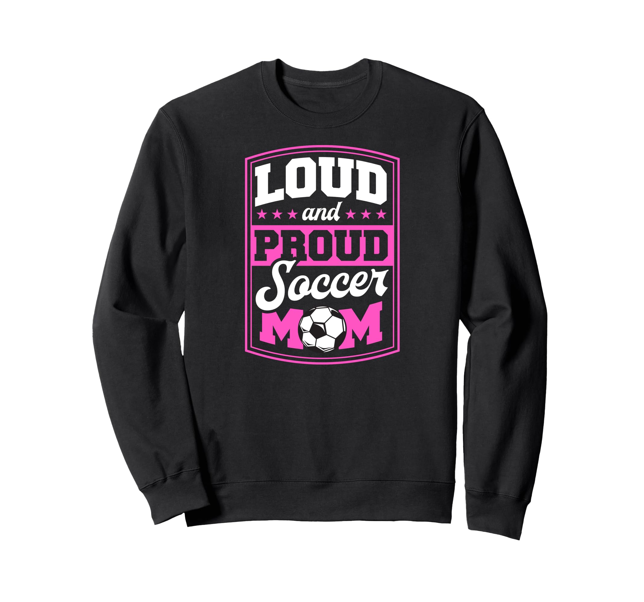 Loud And Proud Soccer Mom Soccer Sweatshirt - Streetwear Style for Adults
