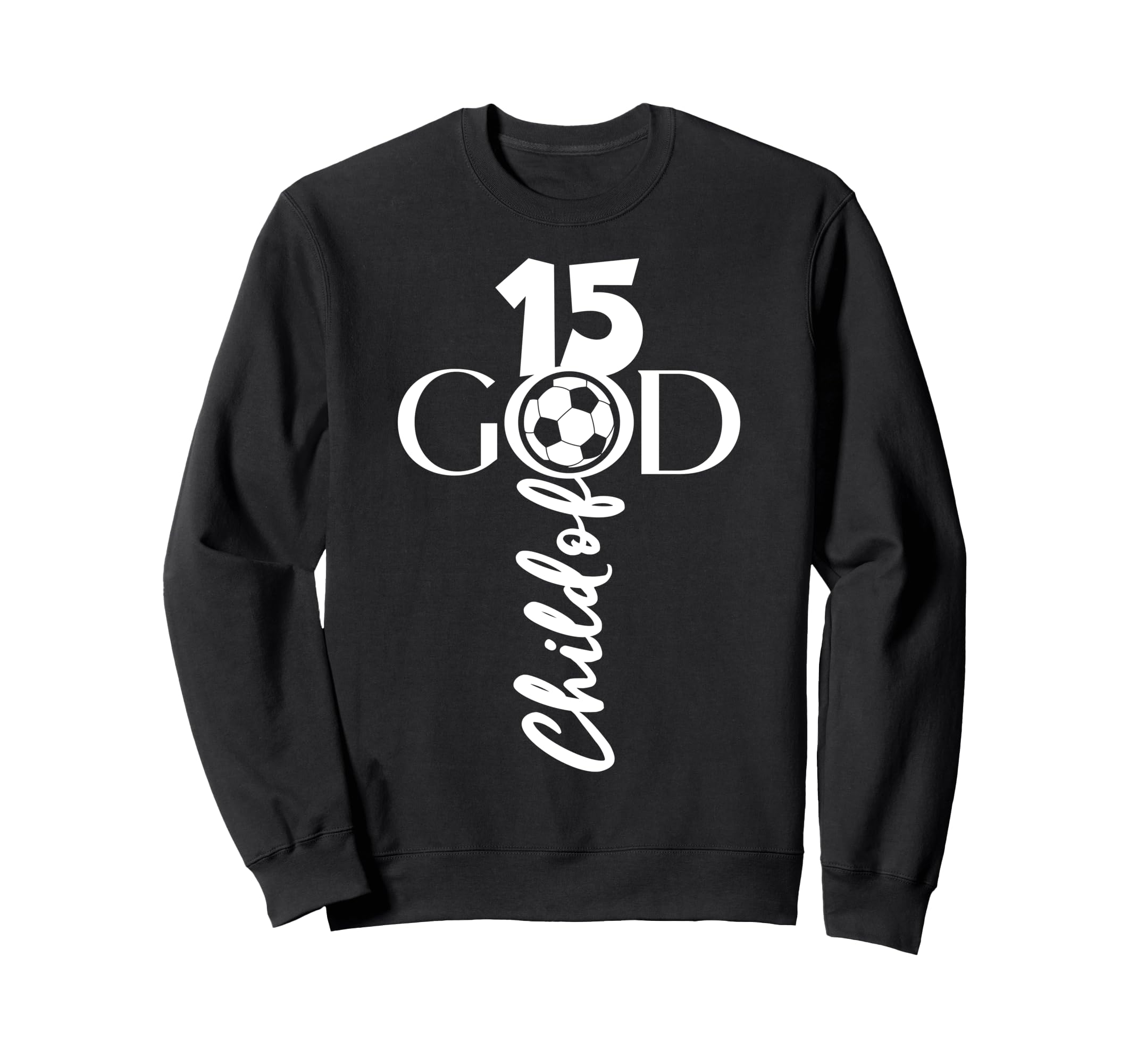 Jesus Christ 15 Years Child God Soccer Sweatshirt - Unique Graphic Unisex