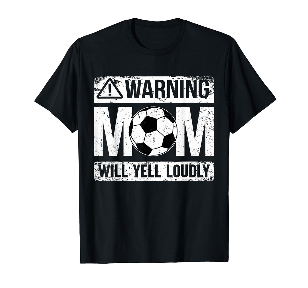 Warning Soccer Mom Will Yell Loudly T-Shirt - Aesthetic Graphic Unisex