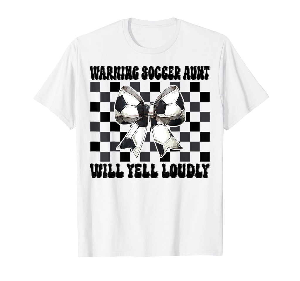 Warning Soccer Aunt Will Yell Loudly T-Shirt - Aesthetic Graphic Unisex
