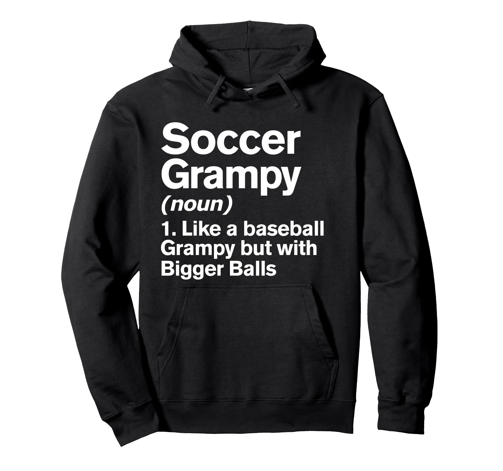 Soccer Grampy Definition Funny Bigger Balls Hoodie - Graphic Print Unisex