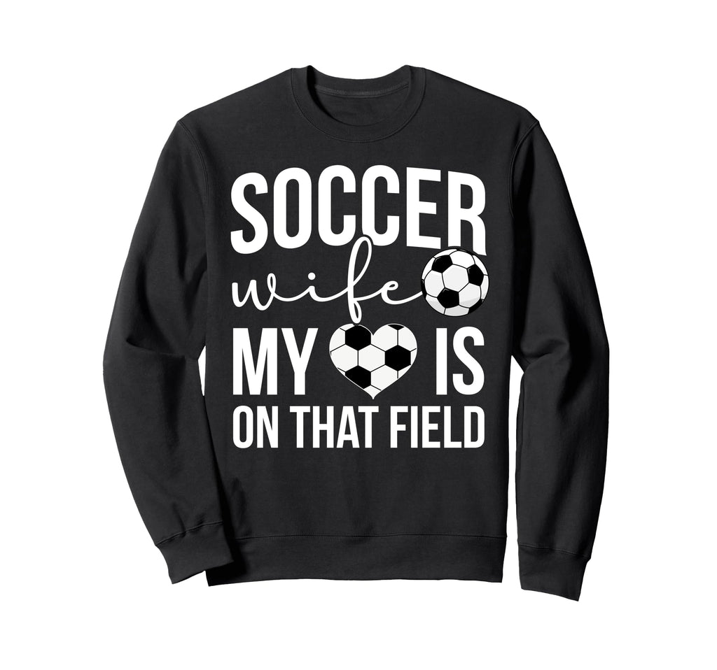 Soccer Wife Soccer Player Proud Sweatshirt - Fun Novelty Design Men Women