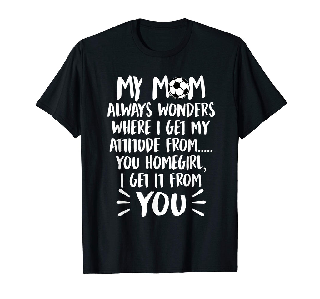 My Mom Always Wonders Where I Get My T-Shirt - Aesthetic Graphic Men Women