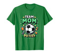 Team Mom Duties Soccer Mom T-Shirt - Streetwear Style Men Women