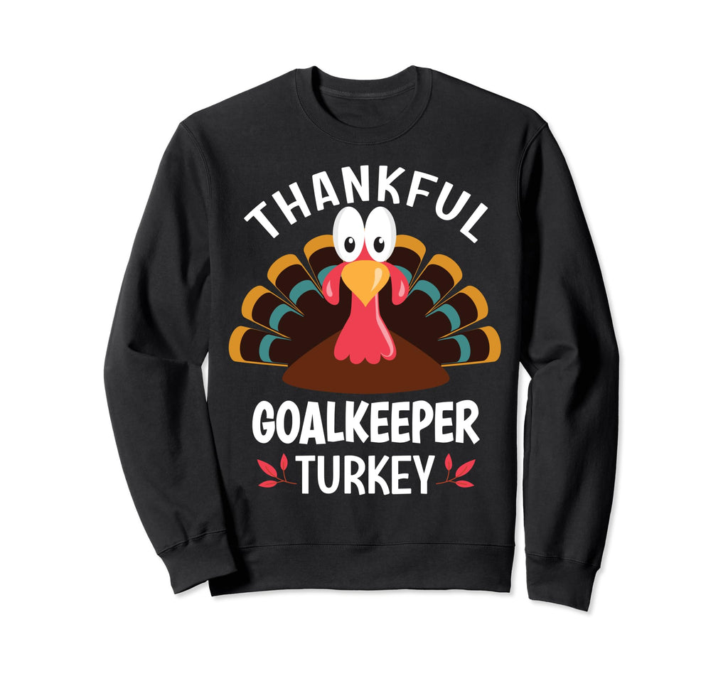 Thankful Goalkeeper Turkey Funny Sweatshirt - Streetwear Style Men Women