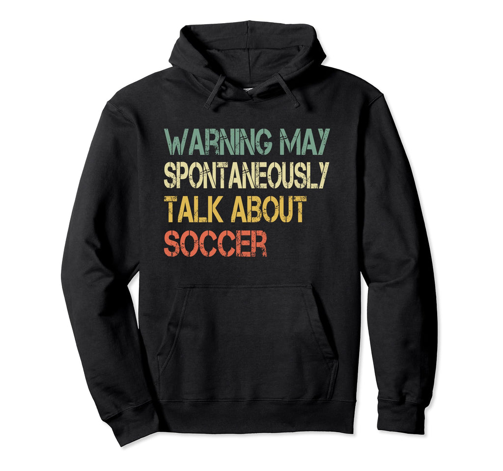 Funny Soccer Coach Warning May Talk Hoodie - Fun Novelty Design Men Women