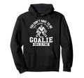 Ice Hockey Funny Hockey Goalie Goalkeeper Hoodie - Unique Graphic Men Women