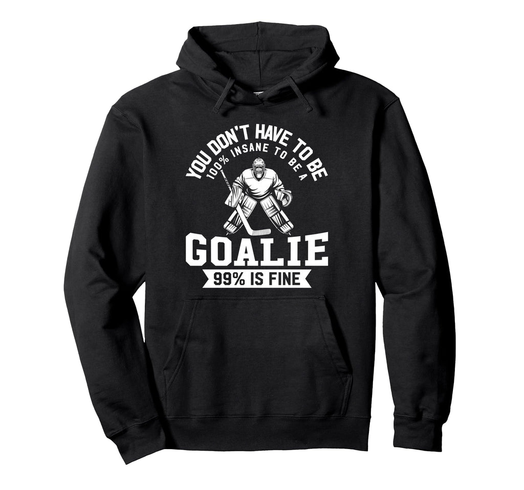 Ice Hockey Funny Hockey Goalie Hoodie - Fun Novelty Design Men Women