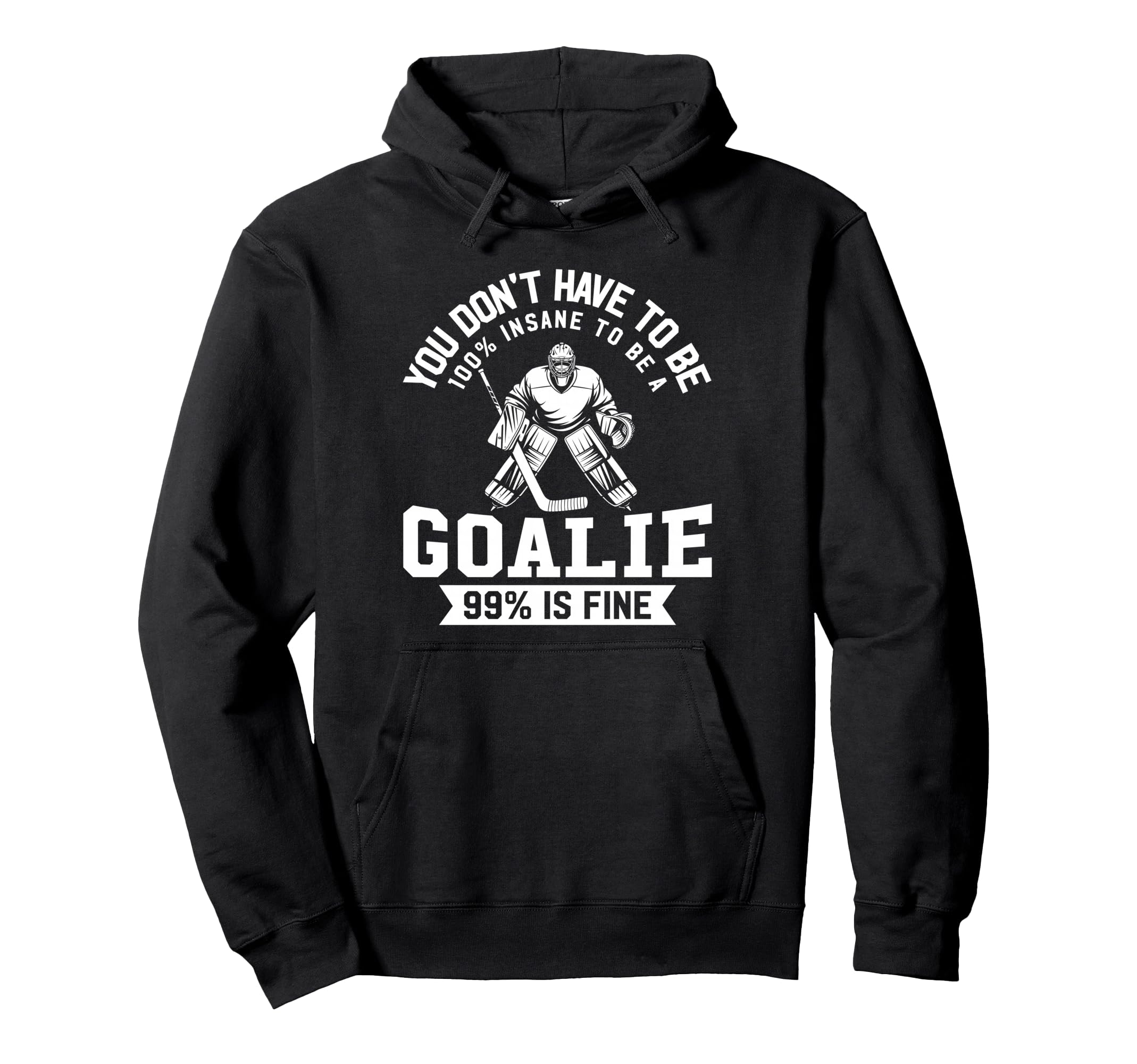 Ice Hockey Funny Hockey Goalie Hoodie - Fun Novelty Design Men Women