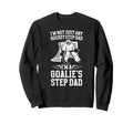Im Hockey Goalie Step Dad Hockey Sweatshirt - Custom Art Print Men Women