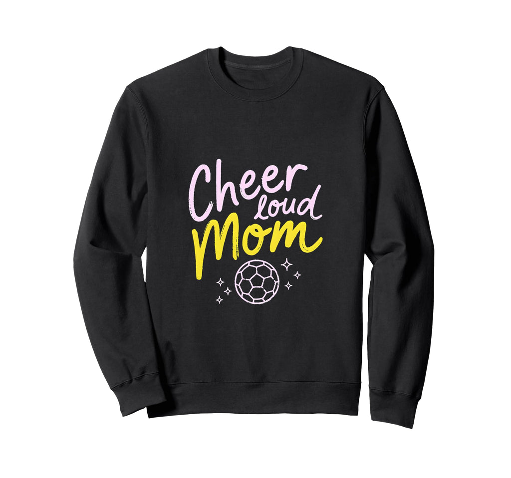 Cheer Loud Mom Soccer Parent Sweatshirt - Aesthetic Graphic Men Women