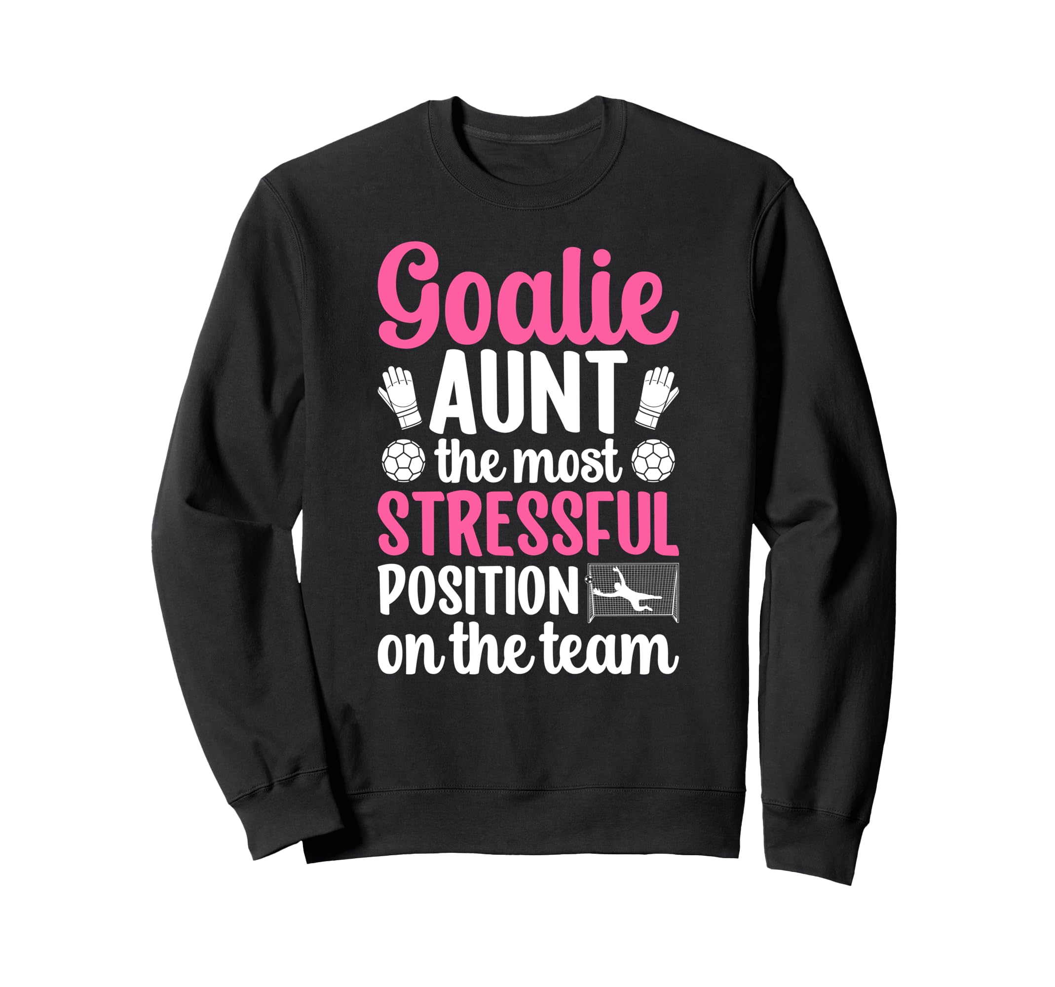 Funny Soccer Goalie Aunt Sweatshirt - Casual Everyday Wear for Adults